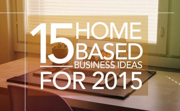 15 Home-Based Business Ideas