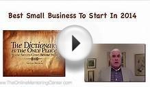 Best Small Business To Start In 2014 | How To Setup Best
