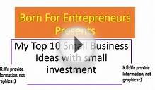 My Top 10 Small Business Ideas with small investment