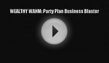 PDF WEALTHY WAHM: Party Plan Business Blaster Free Books