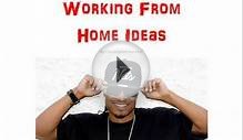 Working From Home Ideas| Where Can I Find The Best Working